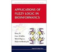 Applications of Fuzzy Logic in Bioinformatics, Series on Advances in Bioinformatics and Computational Biology, 9