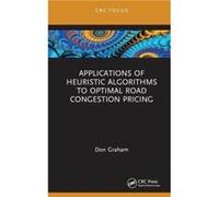 Applications of Heuristic Algorithms to Optimal Road Congestion Pricing by Graham & Don CapGemini Consulting & USA Graham Don CapGemini Consulting USA (Auteur)