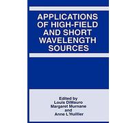 Applications Of High-Field And Short Wavelength Sources