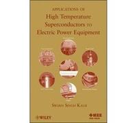 Applications of High Temperature Superconductors to Electric Power Equipment by Swarn S. Kalsi Hardcover Book Swarn S. Kalsi (Auteur)