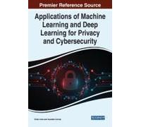 Applications Of Machine Learning And Deep Learning For Privacy And Cybersecurity