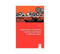 Applications Of Machine Learning Techniques To Bioinformatics