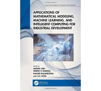 Applications Of Mathematical Modeling, Machine Learning, And Intelligent Computing For Industrial Development