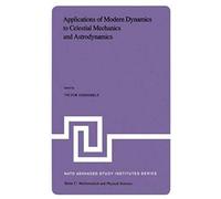 Applications Of Modern Dynamics To Celestial Mechanics And Astrodynamics