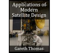 Applications of Modern Satellite Design: Technologies, Missions and Future Directions