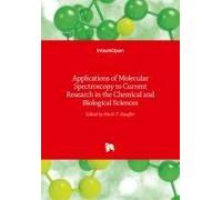 Applications Of Molecular Spectroscopy To Current Research In The Chemical And Biological Sciences
