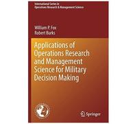 Applications Of Operations Research And Management Science For Military Decision Making