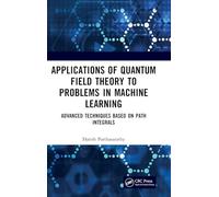 Applications of Quantum Field Theory to Problems in Machine Learning