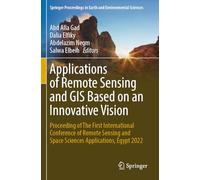 Applications of Remote Sensing and GIS Based on an Innovative Vision: Proceeding of the First International Conference of Remote Sensing and Space Sciences Applications, Egypt 2022