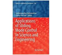 Applications Of Sliding Mode Control In Science And Engineering