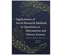 Applications Of Social Research Methods To Questions In Information And Library Science