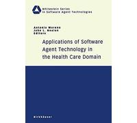 Applications Of Software Agent Technology In The Health Care Domain