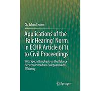 Applications Of The 'fair Hearing' Norm In Echr Article 6(1) To Civil Proceedings