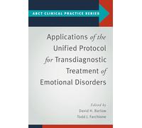 Applications of the Unified Protocol for Transdiagnostic Treatment of Emotional Disorders (ABCT Clinical Practice Series)