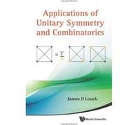 Applications of Unitary Symmetry and Combinatorics - [Livre en VO] James D Louck (Auteur)