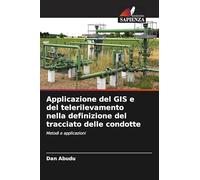 Applicazione del GIS e del telerilevamento nella definizione del tracciato delle condotte: Metodi e applicazioni