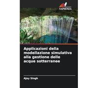Applicazioni della modellazione simulativa alla gestione delle acque sotterranee