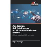 Applicazioni dell'intelligenza artificiale nelle risorse umane: Migliorare le prestazioni della forza lavoro