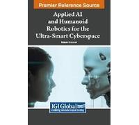 Applied Ai And Humanoid Robotics For The Ultra-Smart Cyberspace