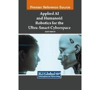 Applied Ai And Humanoid Robotics For The Ultra-Smart Cyberspace