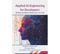 Applied AI Engineering for Developers: Building Intelligent Applications at Scale