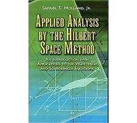 Applied Analysis by the Hilbert Space Method Samuel S. Holland (Auteur)