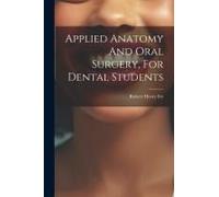 Applied Anatomy And Oral Surgery, For Dental Students