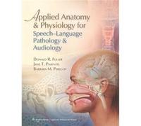 Applied Anatomy and Physiology for SpeechLanguage Pathology and Audiology by Barbara M. Peregoy Donald R Fuller, Jane T Pimentel, Barbara M Peregoy (Auteur)