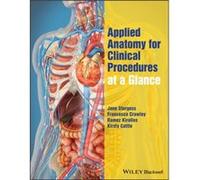 Applied Anatomy for Clinical Procedures at a Glance by Kirsty Cattle Jane Sturgess Francesca Crawley Ramez Kirollos Kirsty Cattle (Auteur)