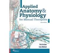 Applied Anatomy Physiology for Manual Therapists by Pat Archer Pat Archer (Auteur)
