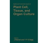 Applied And Fundamental Aspects Of Plant Cell, Tissue, And Organ Culture