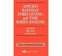 Applied Bayesian Forecasting and Time Series Analysis by Jeff Harrison Hardcover Book Andy Pole, Jeff Harrison, Mike West (Auteur)