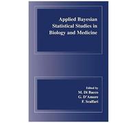 Applied Bayesian Statistical Studies In Biology And Medicine