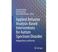 Applied Behavior Analysis-based Interventions for Autism Spectrum Disorder: Bridging Theory and Practice