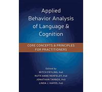 Applied Behavior Analysis of Language and Cognition: Core Concepts and Principles for Practitioners