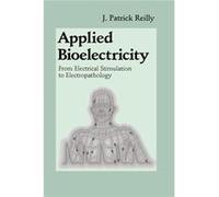 Applied Bioelectricity : From Electrical J Patrick Reilly, Hermann Antoni, Michael A Chilbert, James D Sweeney (Auteur)
