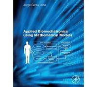 Applied Biomechatronics Using Mathematical Models - [Version Originale] Inconnu (Auteur)