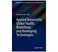 Applied Biosecurity: Global Health, Biodefense, And Developing Technologies