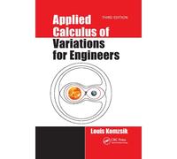 Applied Calculus Of Variations For Engineers, Third Edition