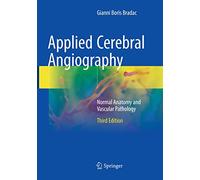 Applied Cerebral Angiography: Normal Anatomy and Vascular Pathology