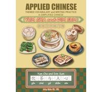 Applied Chinese: Themed Vocabulary and Writing Practice - Yum Cha and Dim Sum in Simplified Chinese: Learn to Speak and Write 41 Popular Dim Sum Items 港式饮茶点心主题简体中文汉字生字练习簿