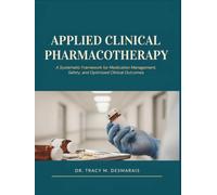 APPLIED CLINICAL PHARMACOTHERAPY: A Systematic Framework for Medication Management, Safety, and Optimized Clinical Outcomes