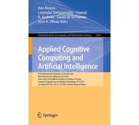 Applied Cognitive Computing and Artificial Intelligence: 27th International Conference, ICAI 2025, and 9th International Conference, ACC 2025, Held as ... July 21-24, 2025, Revised Selected Papers
