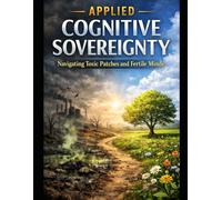 Applied Cognitive Sovereignty: Navigating Toxic Patches and Fertile Minds