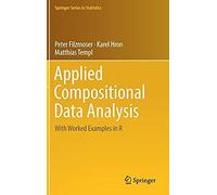 Applied Compositional Data Analysis: With Worked Examples In R (Springer Series In Statistics)