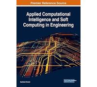 Applied Computational Intelligence And Soft Computing In Engineering