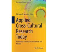 Applied Cross-Cultural Research Today: Rethinking Research Across Borders and Nations