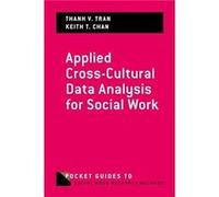 Applied CrossCultural Data Analysis for Social Work - Chan Keith T. Professor Professor Silberman School of Social Work at Hunter College - Oxford Univers Chan Keith T. Professor Professor Silberman S