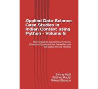 Applied Data Science Case Studies in Indian Context using Python - Volume 5: Multi-modal AI, Autonomous Systems, Climate AI, Quantum Error Correction, and the Digital Twin of Mumbai