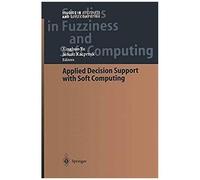 Applied Decision Support With Soft Computing